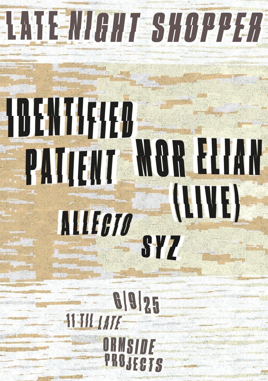 Late Night Shopper w Identified Patient, Mor Elian (live), Syz & Allecto